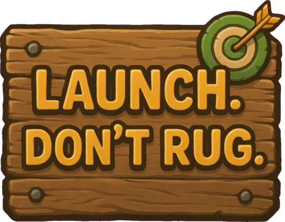 Launch. Don't rug.